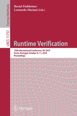 Runtime Verification: 19th International Conference, RV 2019, Porto, Portugal, October 8-11, 2019, Proceedings - Finkbeiner, Bernd (Editor), and Mariani, Leonardo (Editor)