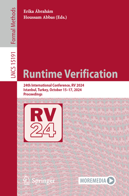 Runtime Verification: 24th International Conference, RV 2024, Istanbul, Turkey, October 15-17, 2024, Proceedings - brahm, Erika (Editor), and Abbas, Houssam (Editor)