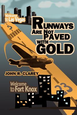 Runways Are Not Paved With Gold - Clarey, John R