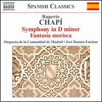 Ruperto Chap: Symphony in D minor; Fantasa morisca - Comunidad de Madrid Orchestra; Jos Ramn Encinar (conductor)