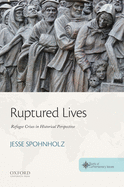 Ruptured Lives: Refugee Crises in Historical Perspective