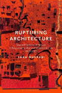 Rupturing Architecture: Spatial Practices of Refuge in Response to War and Violence in Iraq, 2003-2023