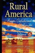 Rural America: Aspects, Outlooks & Development -- Volume 6