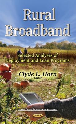 Rural Broadband: Selected Analyses of Deployment & Loan Programs - Horn, Clyde L (Editor)