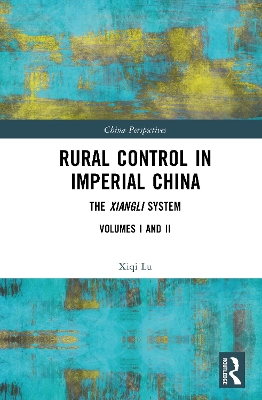 Rural Control in Imperial China: The Xiangli System - Lu, Xiqi