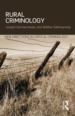 Rural Criminology - Donnermeyer, Joseph, and DeKeseredy, Walter