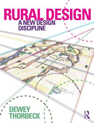 Rural Design: A New Design Discipline - Thorbeck, Dewey