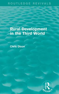Rural Development in the Third World (Routledge Revivals) - Dixon, Chris