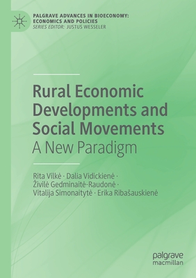 Rural Economic Developments and Social Movements: A New Paradigm - Vilke, Rita, and Vidickiene, Dalia, and Gedminaite-Raudone, Zivile