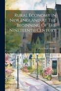 Rural Economy In New England At The Beginning Of The Nineteenth Century; Volume 20