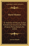 Rural Homes: Or Sketches of Houses Suited to American Country Life; With Original Plans, Designs, Etc. (1852)