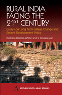 Rural India Facing the 21st Century: Essays on Long Term Village Change and Recent Development Policy
