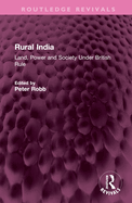 Rural India: Land, Power and Society Under British Rule