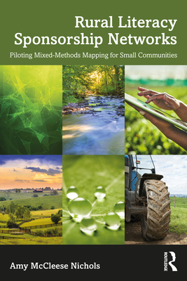 Rural Literacy Sponsorship Networks: Piloting Mixed-Methods Mapping for Small Communities - Nichols, Amy McCleese