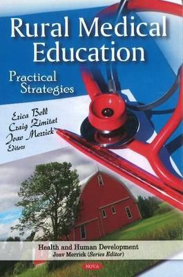 Rural Medical Education: Practical Strategies - Bell, Erica (Editor), and Zimitat, Craig (Editor), and Merrick, Joav, MD (Editor)