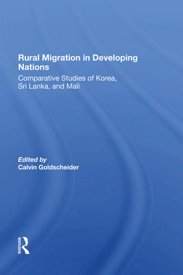 Rural Migration In Developing Nations: Comparative Studies Of Korea, Sri Lanka, And Mali - Goldscheider, Calvin