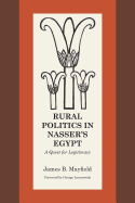 Rural Politics in Nasser's Egypt: A Quest for Legitimacy