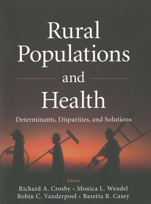 Rural Populations and Health - Crosby, Richard, and Wendel, Monica L, and Vanderpool, Robin C