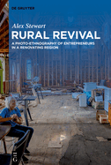 Rural Revival: A Photo-Ethnography of Entrepreneurs in a Renovating Region