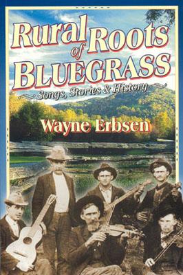 Rural Roots of Bluegrass: Songs, Stories & History - Erbsen, Wayne