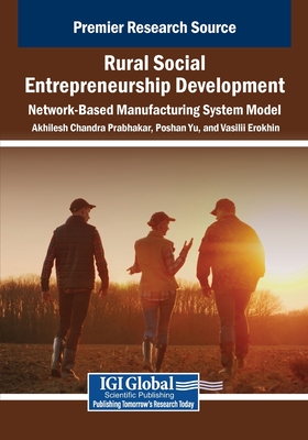 Rural Social Entrepreneurship Development: Network-Based Manufacturing System Model - Prabhakar, Akhilesh Chandra (Editor), and Yu, Poshan (Editor), and Erokhin, Vasilii (Editor)
