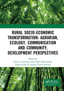 Rural Socio-Economic Transformation: Agrarian, Ecology, Communication and Community, Development Perspectives: Proceedings of the International Confernece on Rural Socio-Economic Transformation: Agrarian, Ecology, Communication and Community...