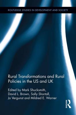 Rural Transformations and Rural Policies in the US and UK - Shucksmith, Mark (Editor), and Brown, David L. (Editor), and Shortall, Sally (Editor)