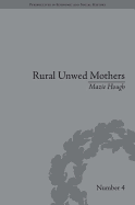 Rural Unwed Mothers: An American Experience, 1870-1950