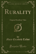 Rurality: Original Desultory Tales (Classic Reprint)
