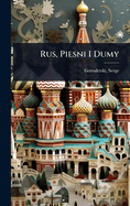 Rus, Piesni I Dumy