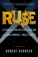 Ruse: Lying the American Dream from Hollywood to Wall Street