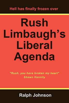 Rush Limbaugh's Liberal Agenda - Johnson, Ralph