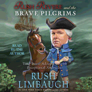 Rush Revere and the Brave Pilgrims: Time-Travel Adventures with Exceptional Americans - Limbaugh, Rush (Read by)