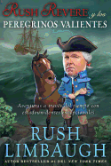 Rush Revere Y Los Peregrinos Valientes: Aventuras a Travs del Tiempo Con Estadounidenses Excepcionales