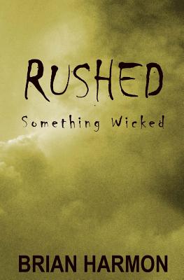 Rushed: Something Wicked - Harmon, Brian