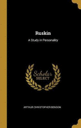 Ruskin: A Study in Personality