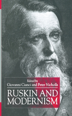 Ruskin and Modernism - Cianci, Giovanni, and Nicholls, Peter, Professor