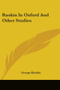 Ruskin In Oxford And Other Studies