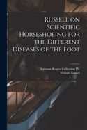 Russell on Scientific Horseshoeing for the Different Diseases of the Foot