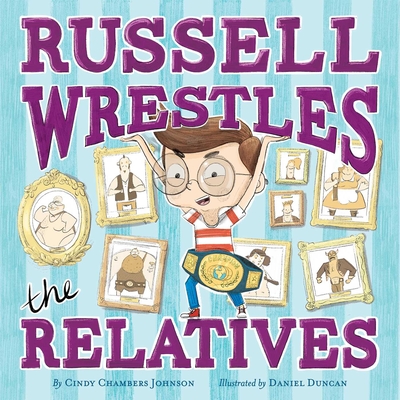 Russell Wrestles the Relatives - Johnson, Cindy Chambers
