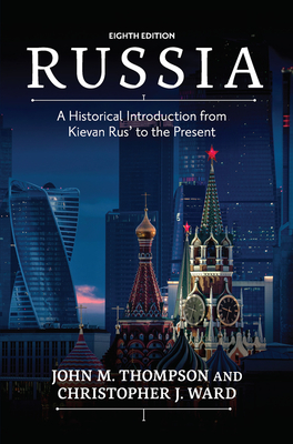 Russia: A Historical Introduction from Kievan Rus' to the Present - Thompson, John