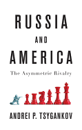 Russia and America: The Asymmetric Rivalry