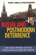 Russia and Postmodern Deterrence: Military Power and Its Challenges for Security