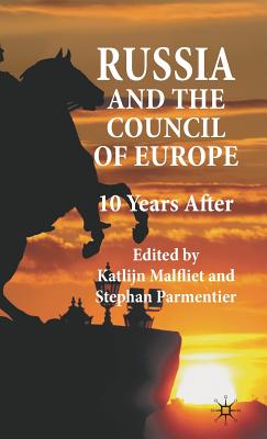 Russia and the Council of Europe: 10 Years After - Malfliet, K (Editor), and Parmentier, S (Editor)