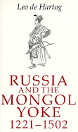Russia and the Mongol Yoke: The History of the Russian Principalities and the Golden Horde, 1221-1502