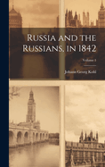 Russia and the Russians, in 1842; Volume 1