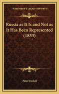 Russia as It Is and Not as It Has Been Represented (1833)