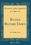 Russia Before Dawn (Classic Reprint)