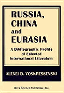 Russia, China, and Eurasia: A Bibliographic Profile of Selected International Literature