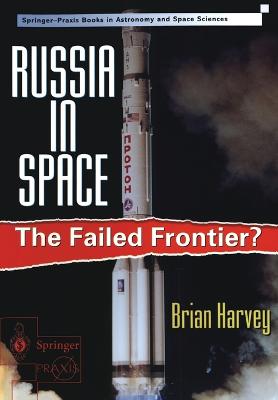 Russia in Space: The Failed Frontier? - Harvey, Brian